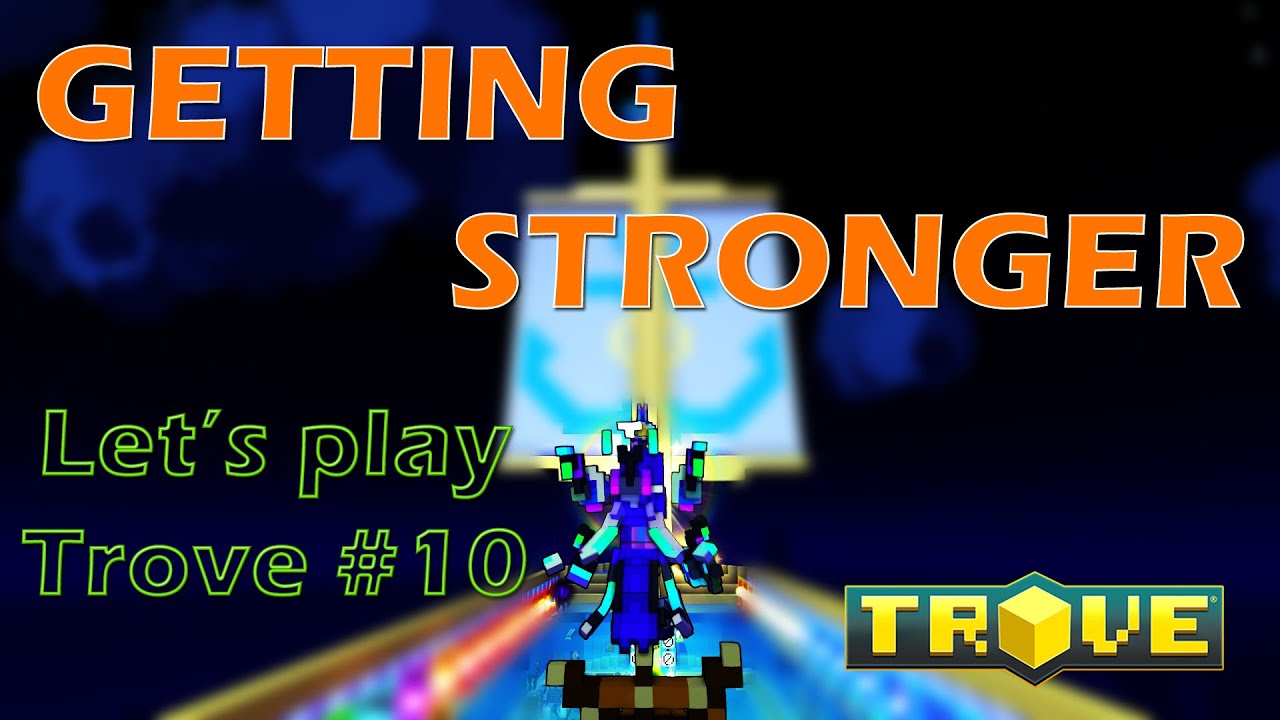 10K POWER RANK, GETTING STRONGER – Let’s play Trove #10