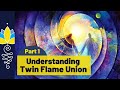 Understanding twin flame union part 1