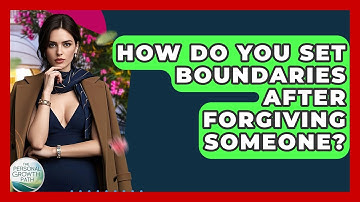 How Do You Set Boundaries After Forgiving Someone? - The Personal Growth Path