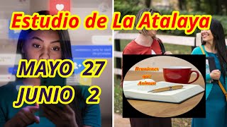 Estudio de La Atalaya. Semana Mayo 27 - 2 Junio