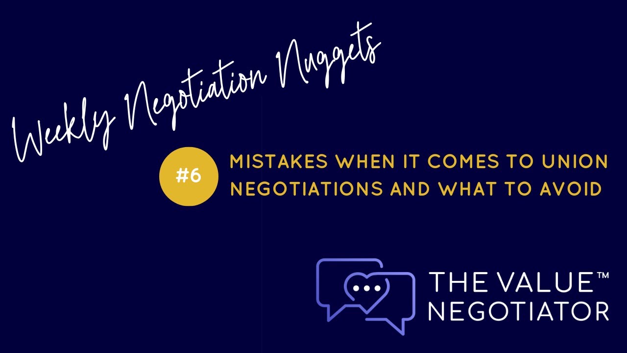 06. Mistakes when it comes to union negotiations and what to avoid