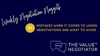 06. Mistakes when it comes to union negotiations and what to avoid