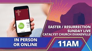 Catalyst Easter/Resurrection Sunday LIVE  - 11am Service - March 31, 2024