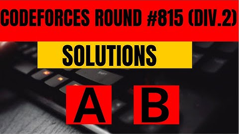 Codeforces Round 815 Div 2 || Solutions AB || Teach U
