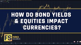 How Do Bond Yields & Equities Impact Currencies