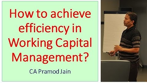 How to achieve efficiency in Working Capital Management? I CA Pramod Jain