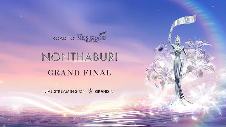 MISS GRAND NONTHABURI 2026 | GRAND FINAL