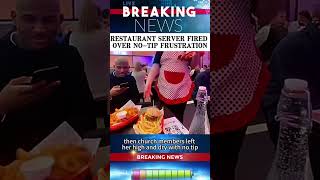 NEWS: RESTAURANT SERVER FIRED OVER NO-TIP FRUSTRATION