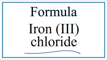 How to Write the Formula for Iron (III) chloride