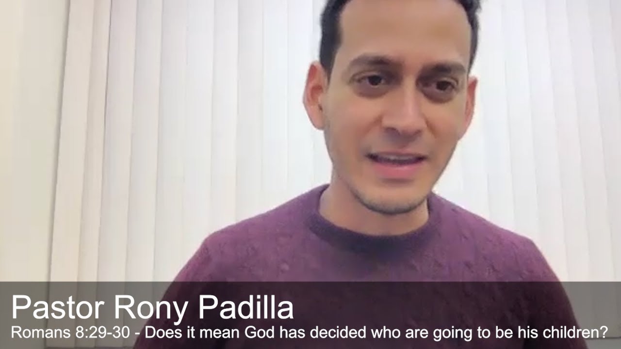 Pastor Rony - Romans 8:29-30 - Does it mean God has decided who are ...