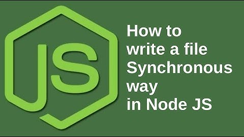 How to write a file Synchronous way in Node JS | Java Inspires