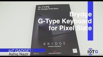 Brydge G-Type keyboard for Google Pixel Slate - Lapability, Review and Unboxing