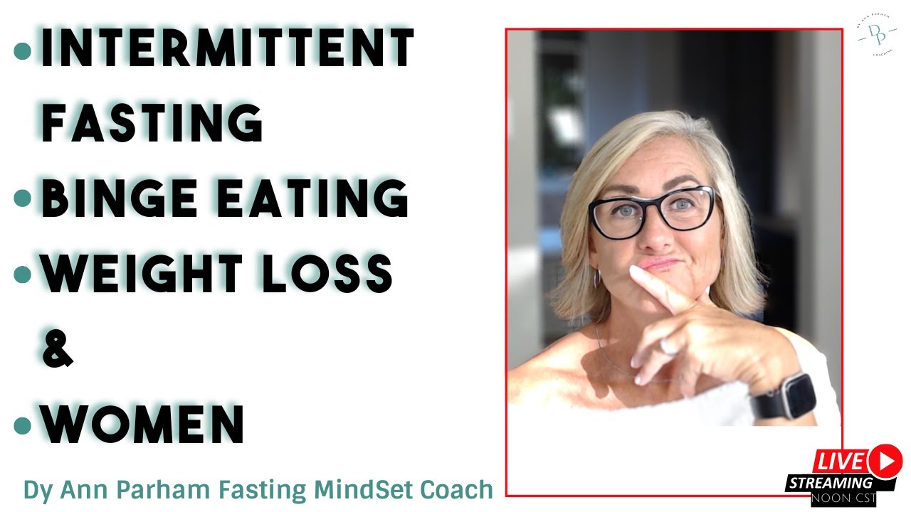 Intermittent Fasting, Binge Eating, Weight Loss & Women for Today's