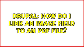 Drupal: How do I link an image field to an pdf file? (2 Solutions!!)