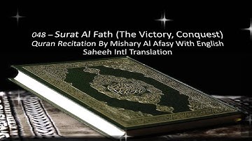 Surah Al Fath - Arabic Recitation By Mishary Al Afasy With English Translation - Surah 48