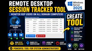 Create a Remote Desktop Session Tool to Monitor RDP Users on Domain Computers On Windows Server 2025