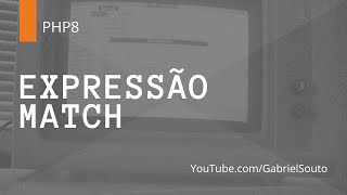 Expressão MATCH - PHP 8