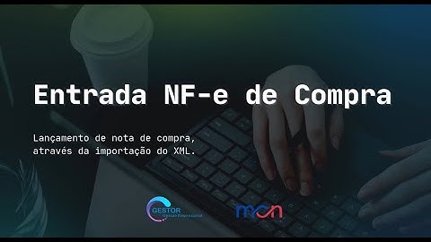 LANÇAMENTO DE NF-E DE COMPRA VIA XML