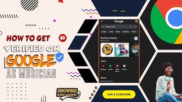 How to Get Verified on Google as Artist: Establish Credibility & Visibility- Showbiz Music Academy