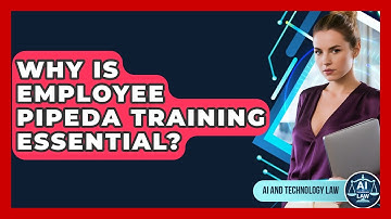 Why Is Employee PIPEDA Training Essential? - AI and Technology Law