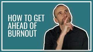 How To Get Ahead Of Burnout - Self-Awareness Check-In - Wellbeing Video - From Owen Morgan