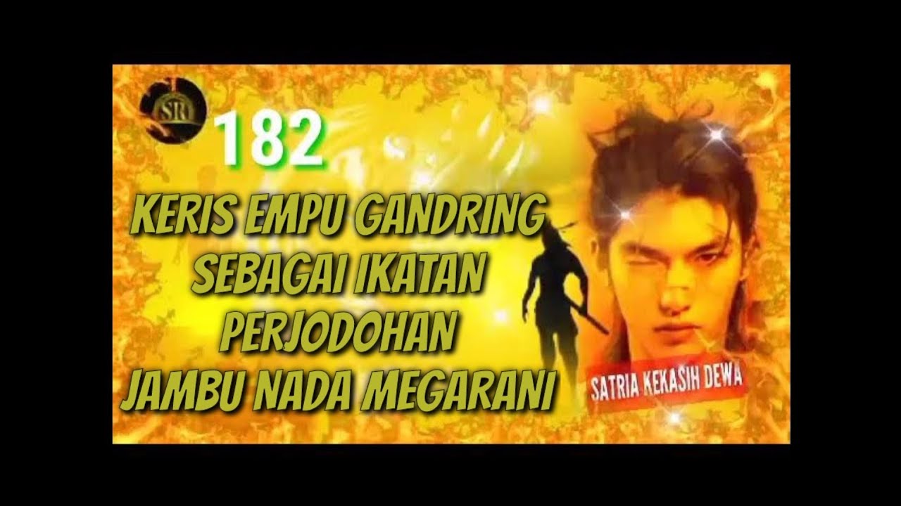 KERIS EMPU GANDRING IKATAN PERJODOHAN - satria kekasih dewa 182
