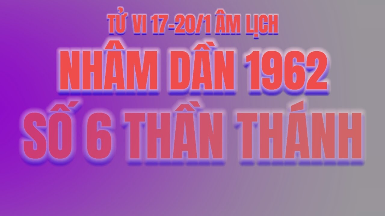 Nhiều người bất ngờ tử vi Nhâm Dần 1962! Dấu hiệu 6 và 8 
