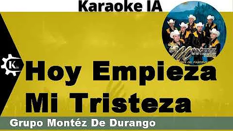 Grupo Montéz De Durango - Hoy Empieza Mi Tristeza - Karaoke