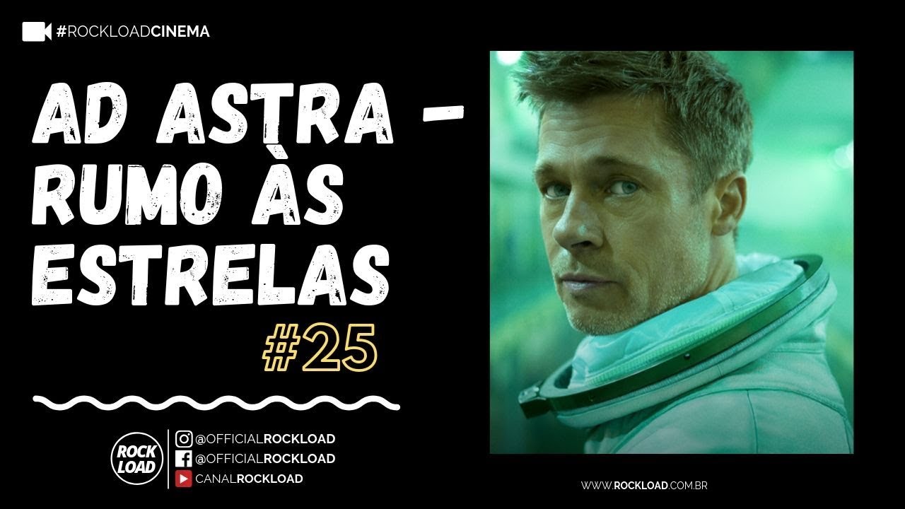 RESENHA: Ad Astra - Rumo às Estrelas - ROCKLOAD CINEMA #25