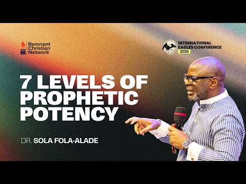 7 Levels Of Prophetic Potency Every Believer Must Know | Dr. Sola Fola-Alade | IEC 2026