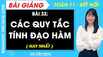 Toán lớp 11 Bài 32: Các quy tắc tính đạo hàm | Kết nối tri thức (HAY NHẤT)