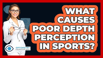 What Causes Poor Depth Perception In Sports? - Optometry Knowledge Base