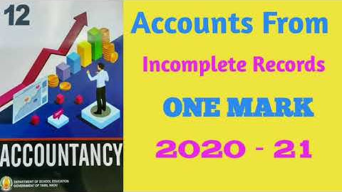 12 Accountancy / Unit 1 / Accounts from incomplete records one mark EM 2020-21