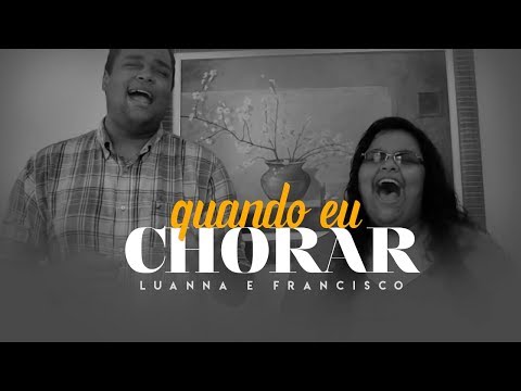 QUANDO EU CHORAR - Luanna e Francisco (COVER)