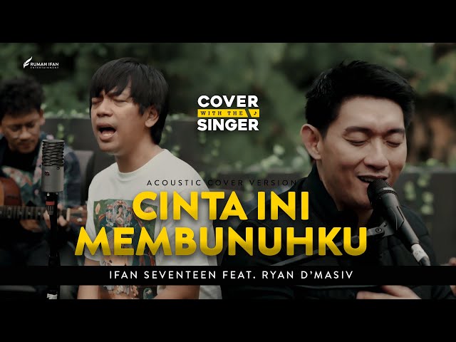 CINTA INI MEMBUNUHKU - RYAN D'MASIV Ft IFAN SEVENTEEN | Cover with the Singer #27 (Cover Version) class=