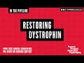 In the Pipeline: Restoring Dystrophin - Day 2 - PPMD Annual 2020