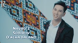 Navro'z Sobirov - O'kcha baland | Навруз Собиров - Укча баланд