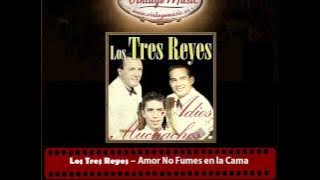 Los Tres Reyes – Amor No Fumes en la Cama