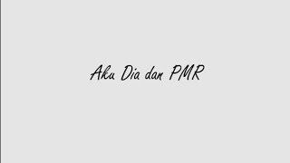 Aku Dia dan PMR