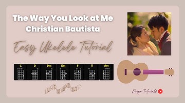The Way You Look at Me - Christian Bautista | EASY Ukelele Tutorial | chords + lyrics
