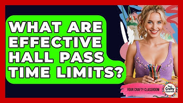 What Are Effective Hall Pass Time Limits? - Your Crafty Classroom