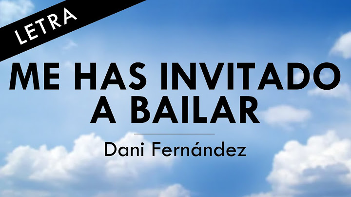 Dani Fernández - Me has invitado a bailar - LETRA OFICIAL