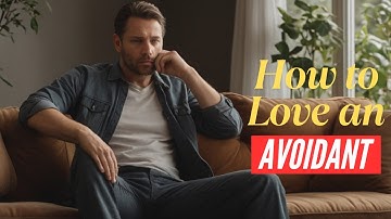 How To Love A Man With An Avoidant Attachment Style  | 5 Powerful Tips
