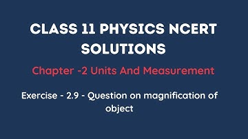 NCERT Exercise 2.9 | Units and Measurements Class 11 Physics
