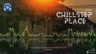 UOK - Chillstep Place (Episode 2)