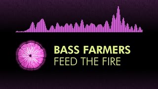 Glitch Hop B Farmers - Feed The Fire Feat. Lara Woolf