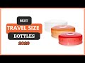 5 Best Travel Size Bottles for Your Next Trip