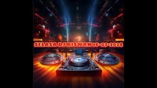 DJ RISWAN SELASA 16-07-2024
