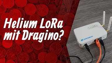Helium Mining & LoRaWAN mit Gateways von Dragino