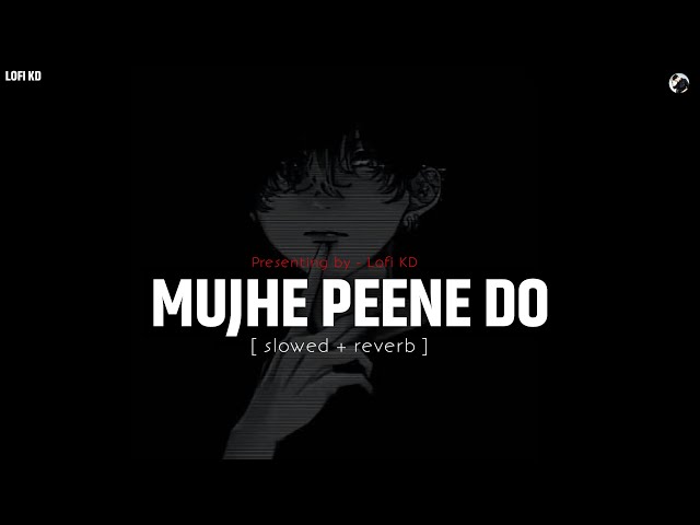 Mujhe Peene Do - Darshan Raval (Slowed + Reverb) Song | For ............. class=